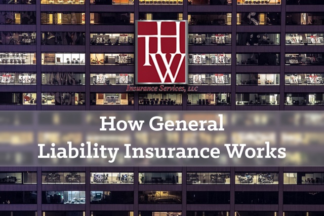 How General Liability Insurance Works How General Liability Insurance Works