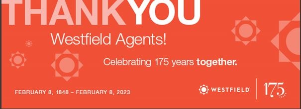 THANK YOU WESTFIELD AGENTS! Celebrating 175 years together. THANK YOU WESTFIELD AGENTS! Celebrating 175 years together.